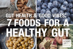 Gut Health & Good Vibes: 7 Foods For A Healthy Gut