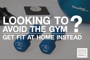 Looking to Avoid the Gym? Get Fit at Home Instead.