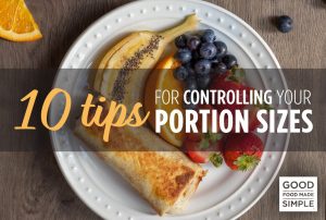 10 Tips For Controlling Your Portion Sizes