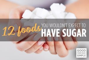 12 Foods You Wouldn't Expect To Have Sugar