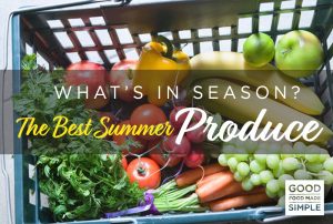 What’s In Season. The Best Summer Produce