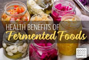 Health Benefits of Fermented Foods