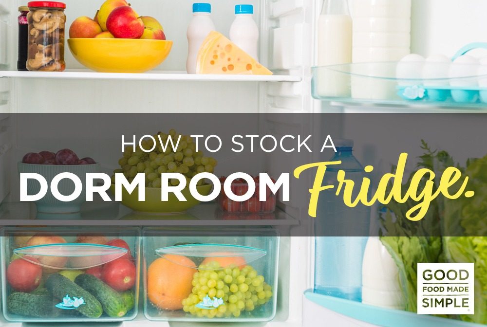 How To Stock A Dorm Room Fridge Good Food Made Simple