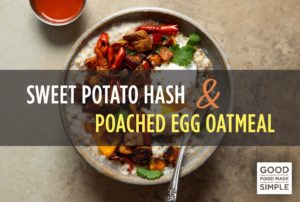Sweet Potato Hash and Poached Egg Oatmeal