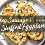 Turkey Sausage Scramble Stuffed Eggplant