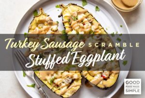 Turkey Sausage Scramble Stuffed Eggplant