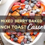 Mixed Berry Baked French Toast Casserole